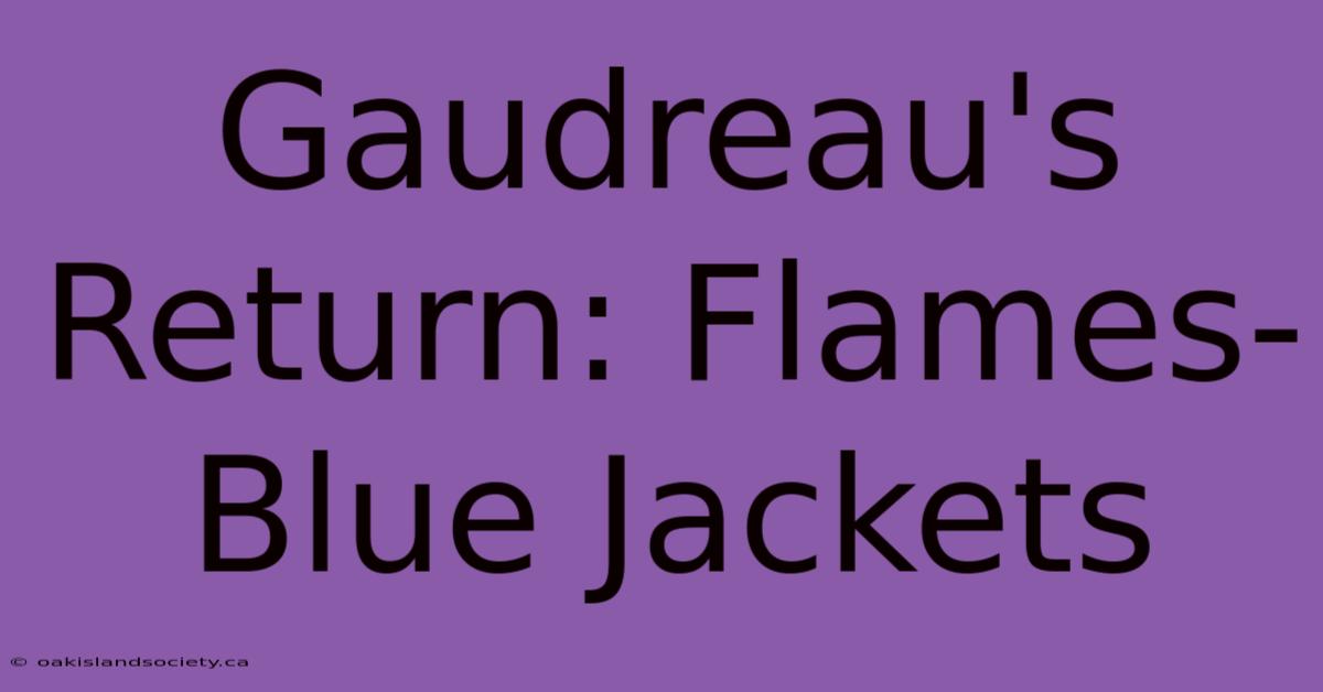 Gaudreau's Return: Flames-Blue Jackets