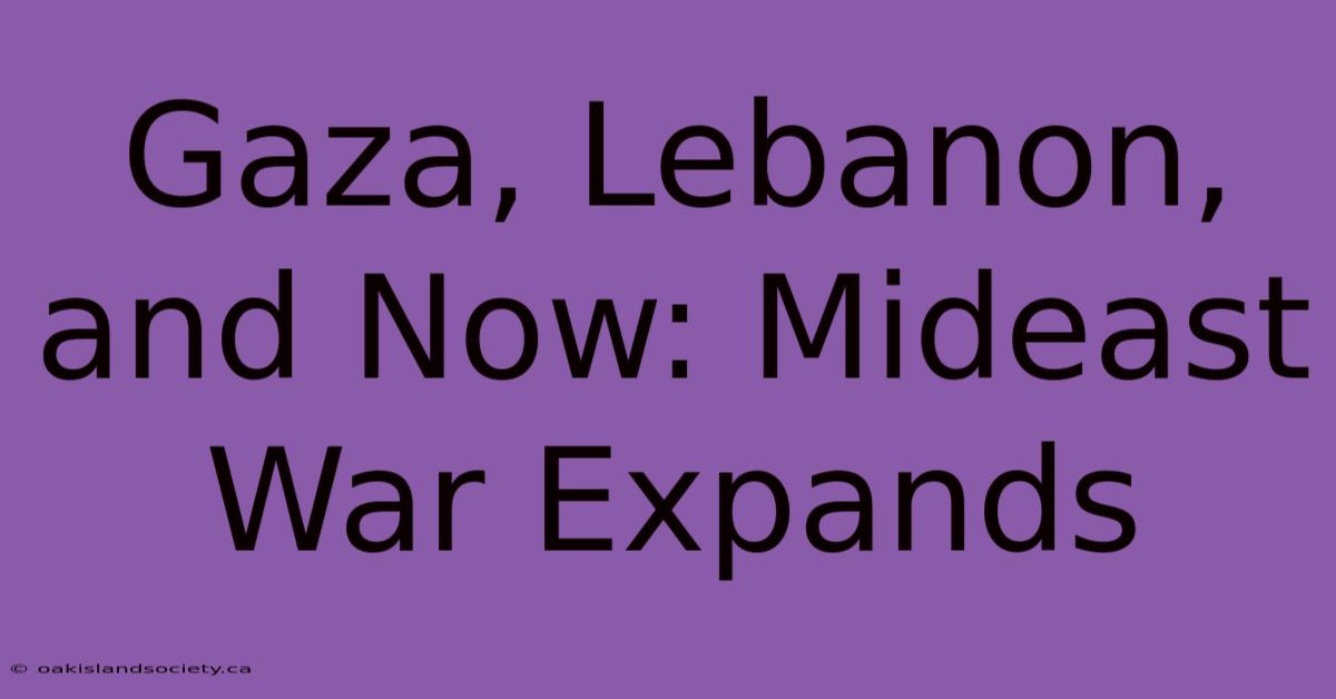 Gaza, Lebanon, And Now: Mideast War Expands