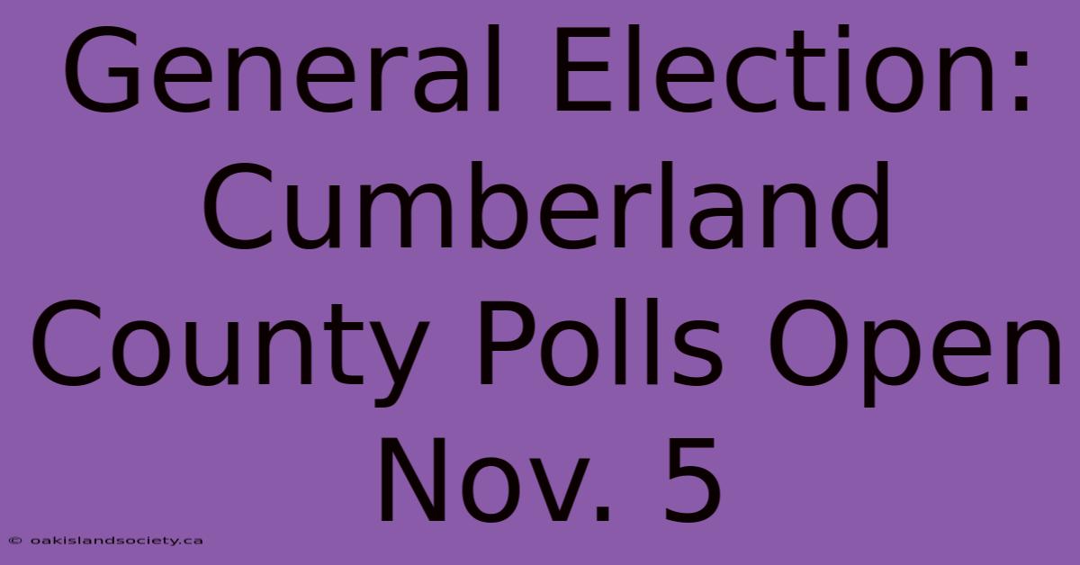 General Election: Cumberland County Polls Open Nov. 5 