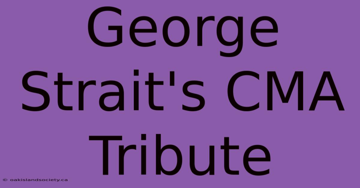 George Strait's CMA Tribute