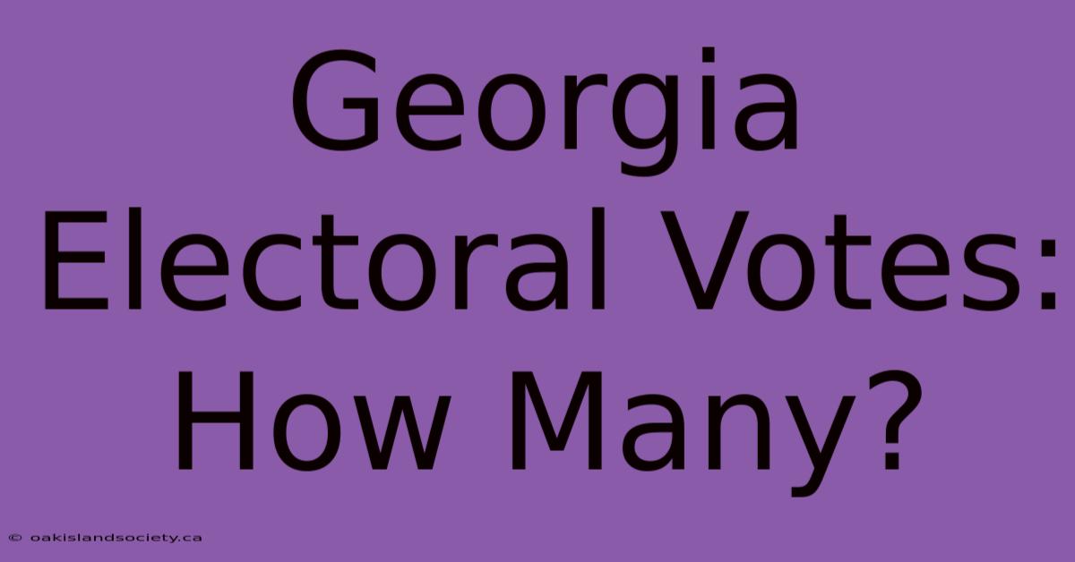 Georgia Electoral Votes: How Many?