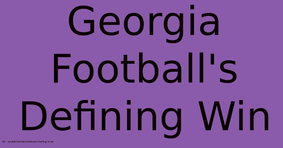 Georgia Football's Defining Win