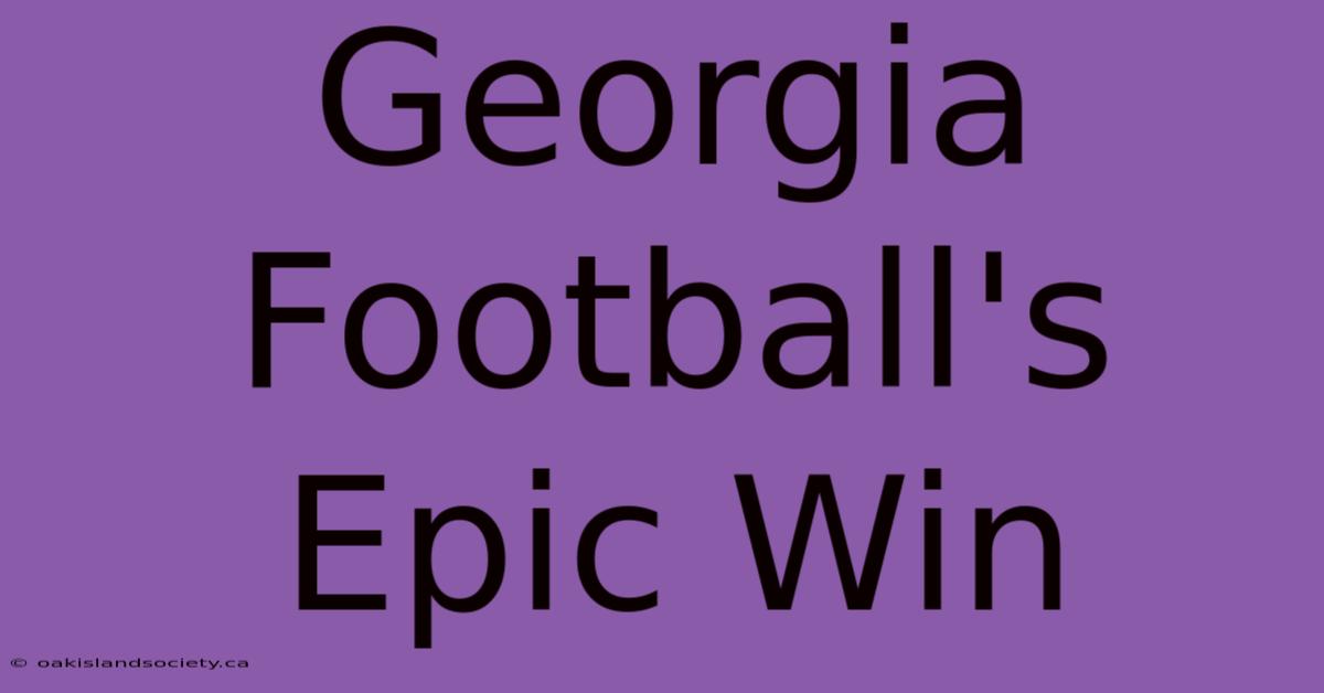 Georgia Football's Epic Win