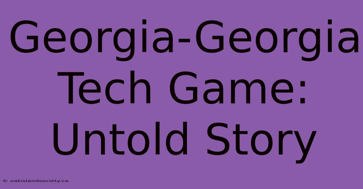 Georgia-Georgia Tech Game: Untold Story