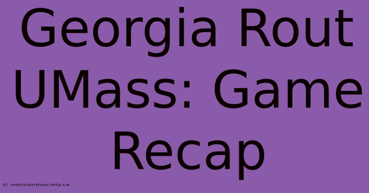 Georgia Rout UMass: Game Recap