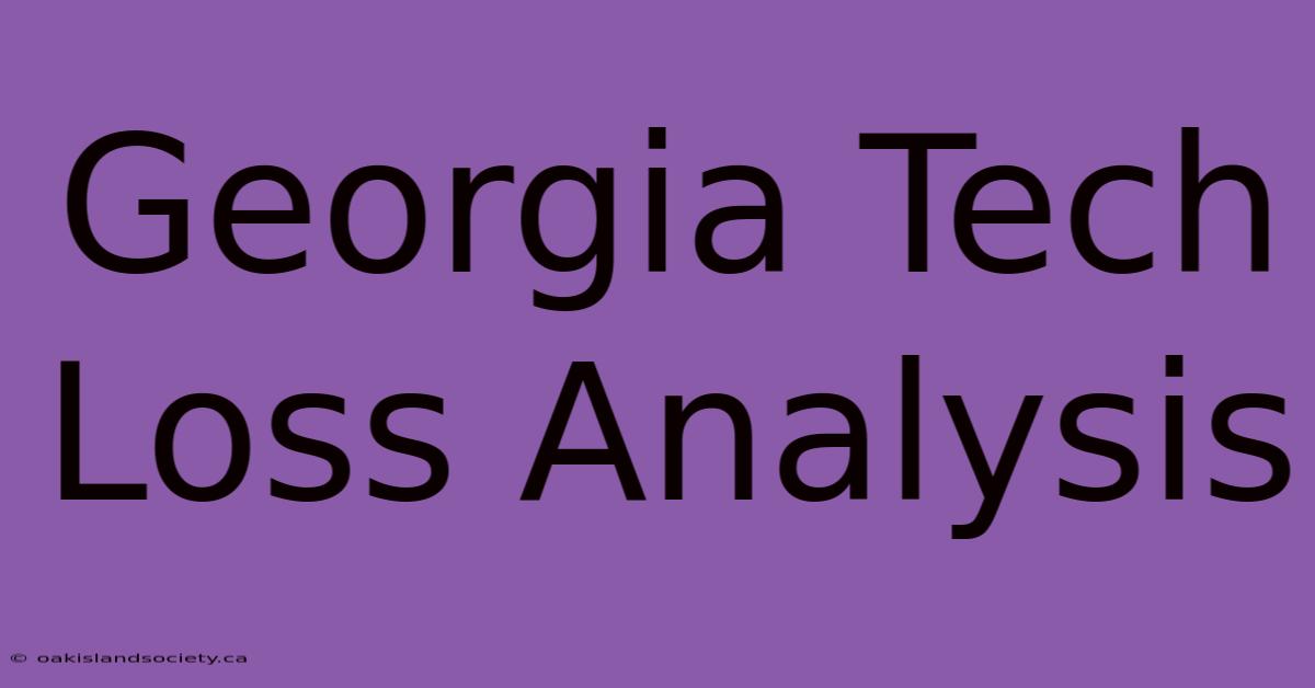 Georgia Tech Loss Analysis