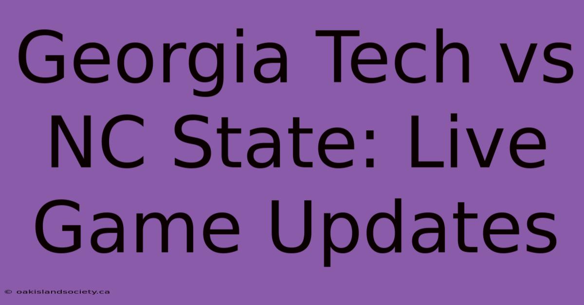 Georgia Tech Vs NC State: Live Game Updates