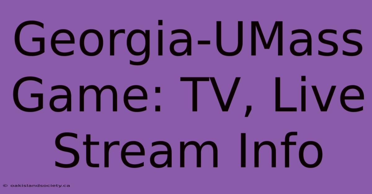 Georgia-UMass Game: TV, Live Stream Info