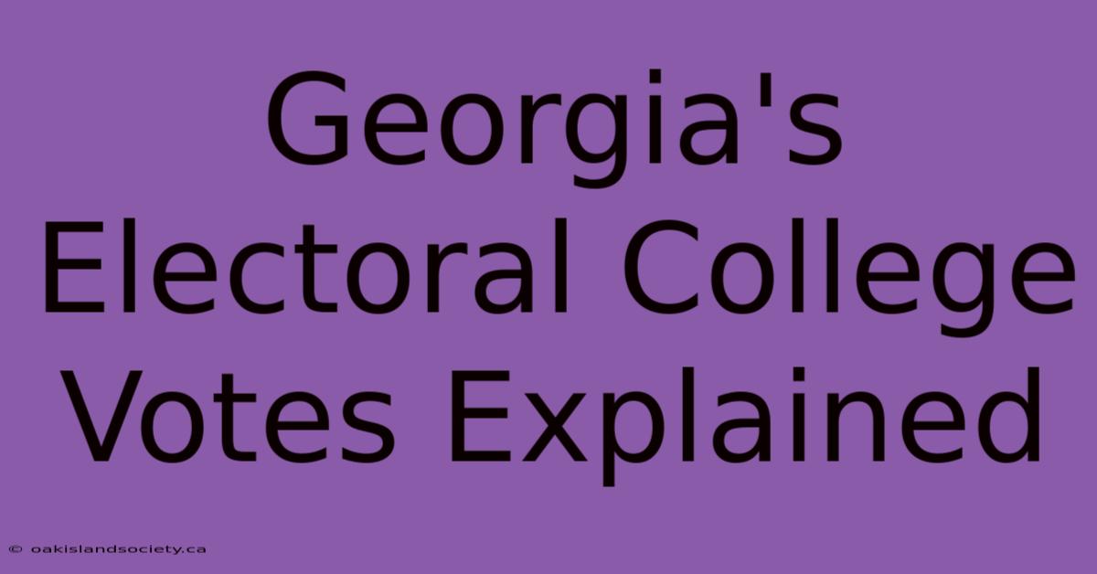 Georgia's Electoral College Votes Explained 