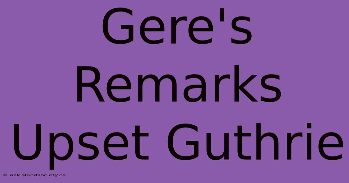 Gere's Remarks Upset Guthrie