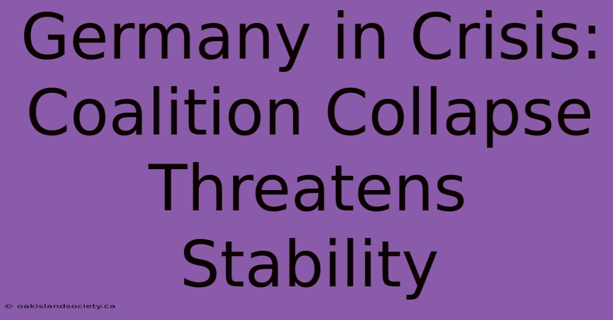 Germany In Crisis: Coalition Collapse Threatens Stability 