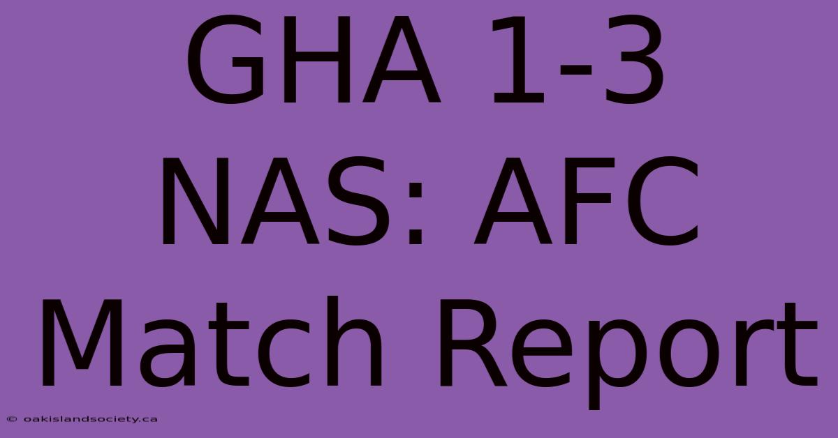 GHA 1-3 NAS: AFC Match Report