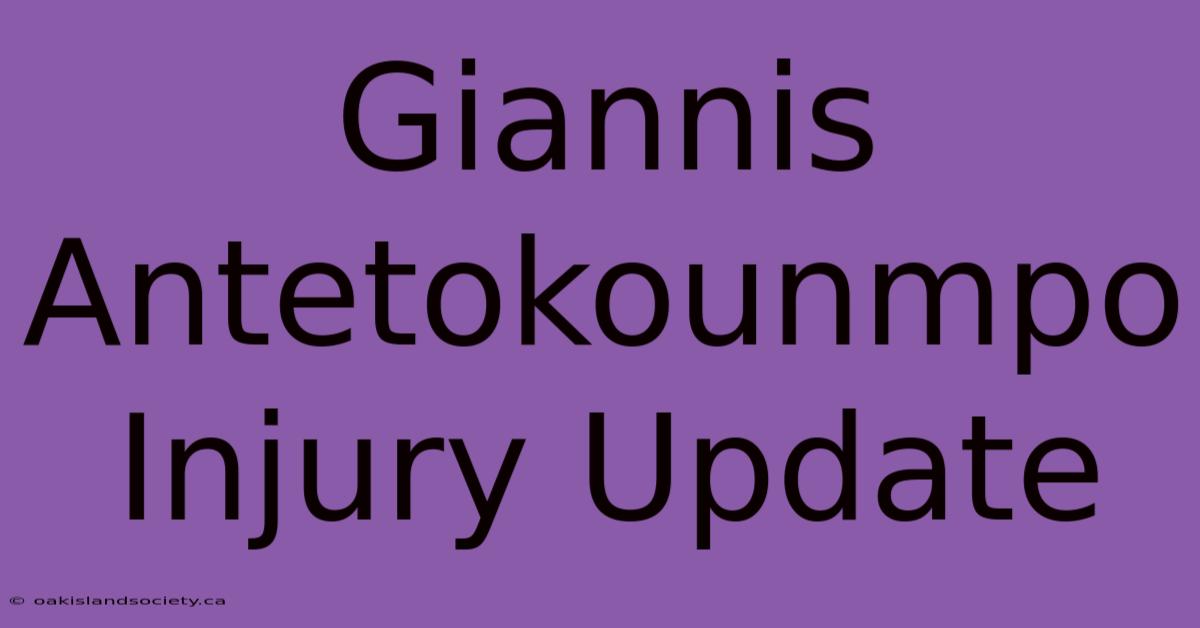 Giannis Antetokounmpo Injury Update