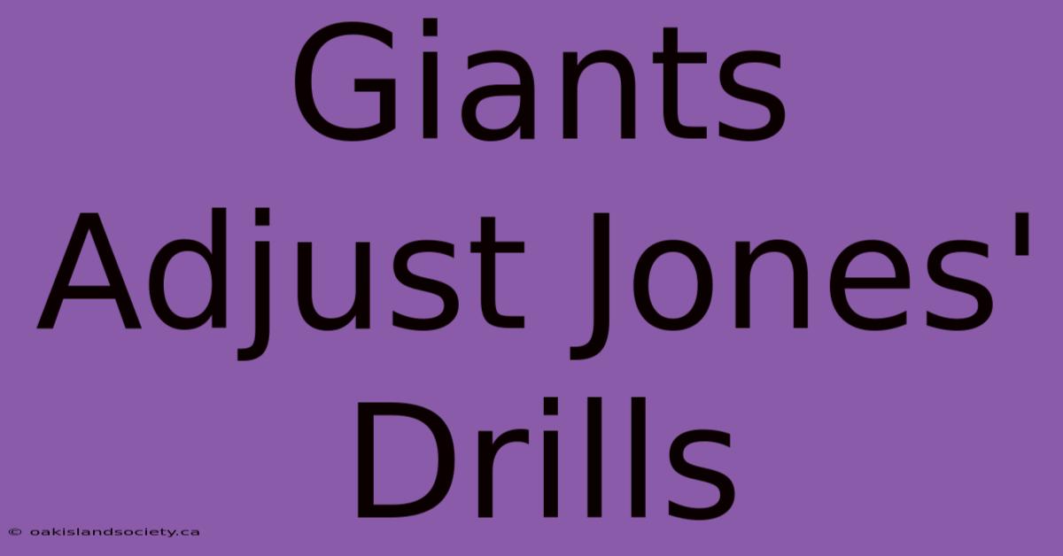 Giants Adjust Jones' Drills