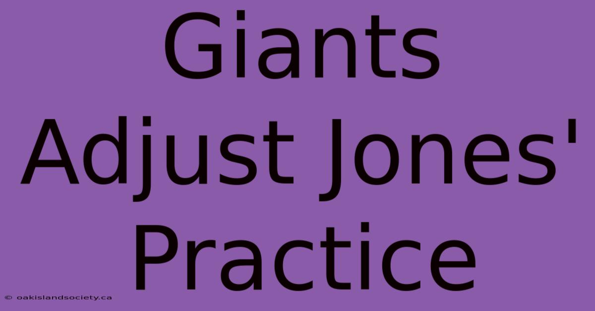 Giants Adjust Jones' Practice