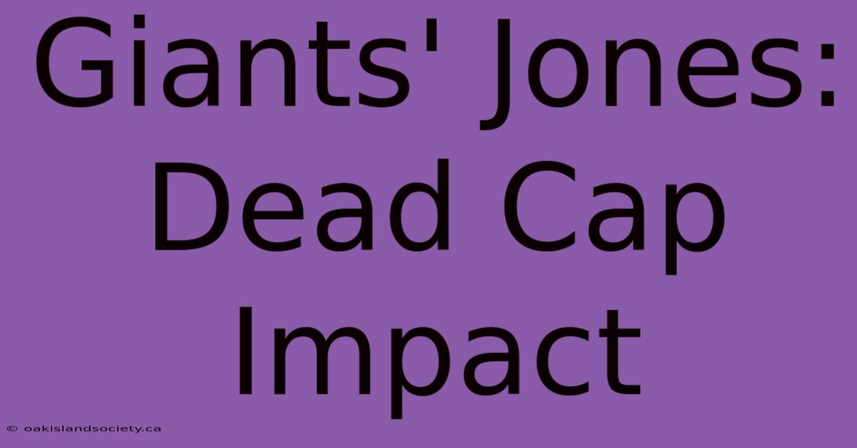 Giants' Jones: Dead Cap Impact