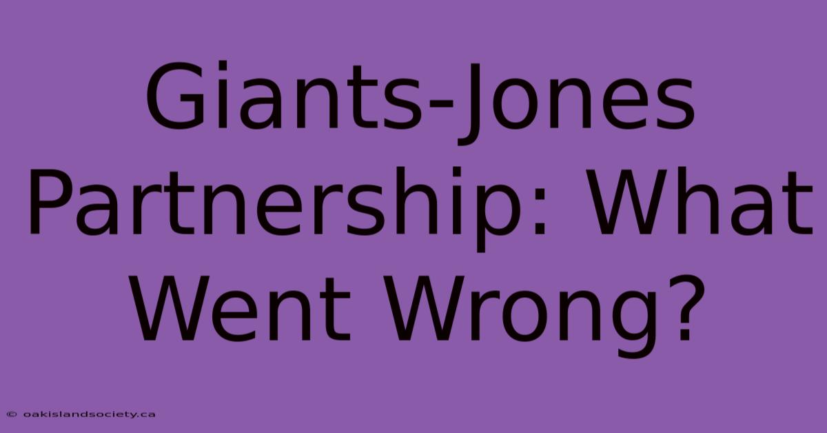 Giants-Jones Partnership: What Went Wrong?