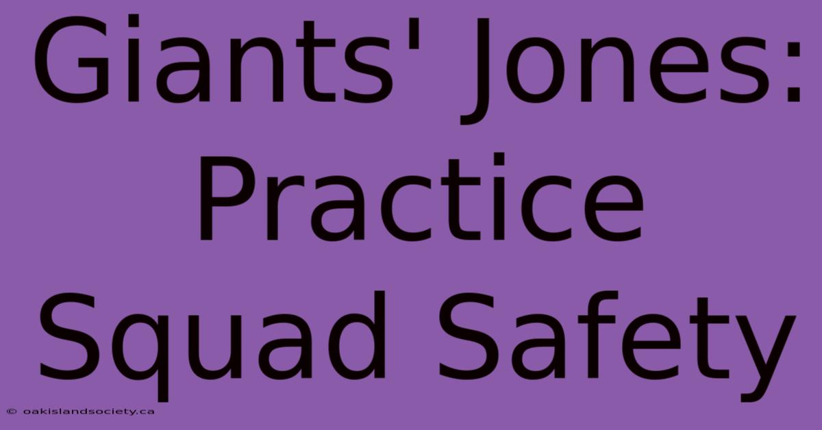 Giants' Jones: Practice Squad Safety