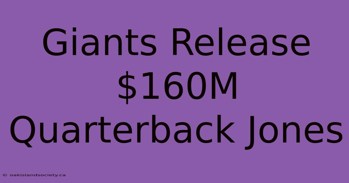 Giants Release $160M Quarterback Jones