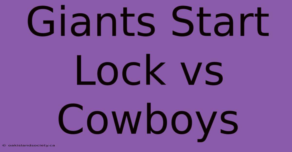 Giants Start Lock Vs Cowboys