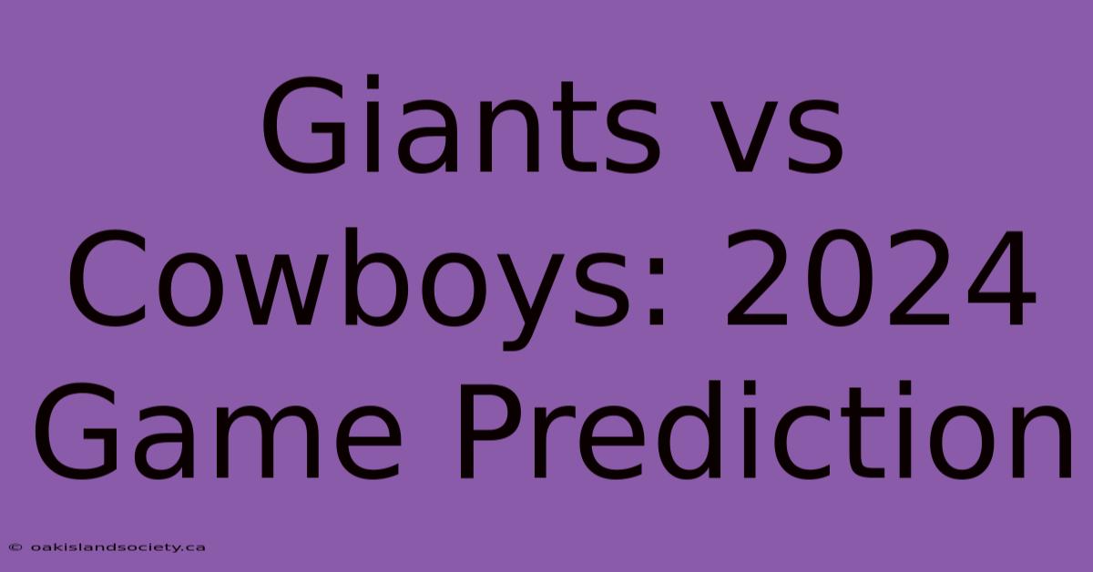 Giants Vs Cowboys: 2024 Game Prediction