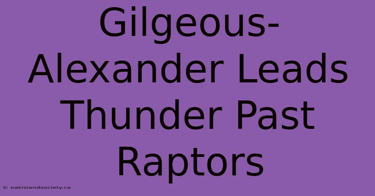 Gilgeous-Alexander Leads Thunder Past Raptors