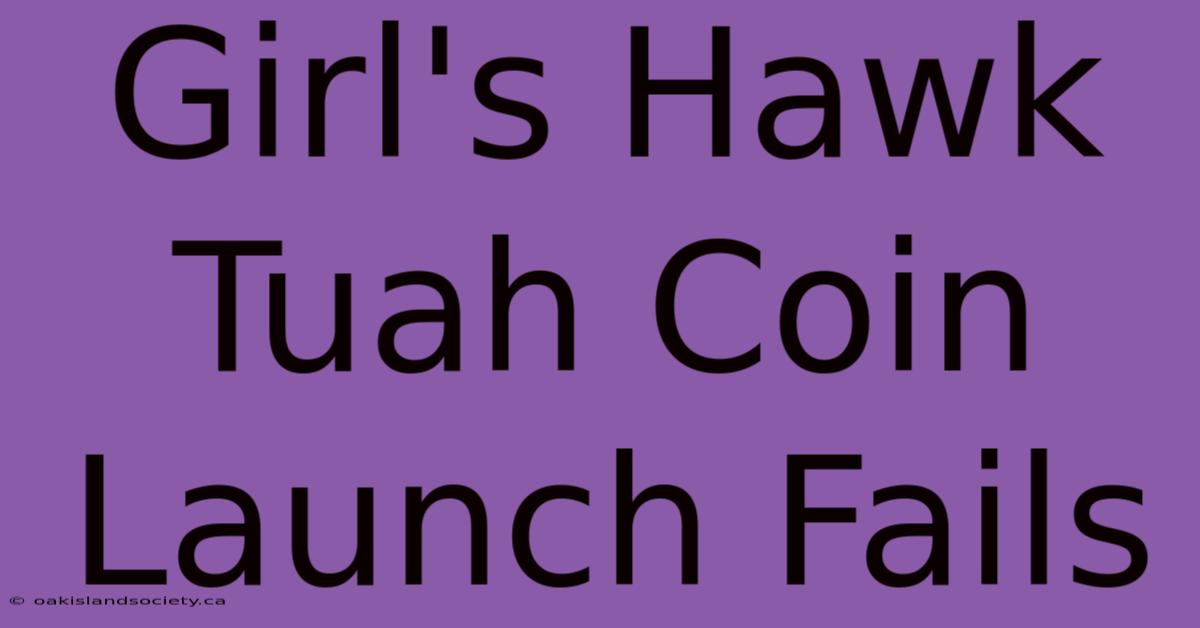 Girl's Hawk Tuah Coin Launch Fails