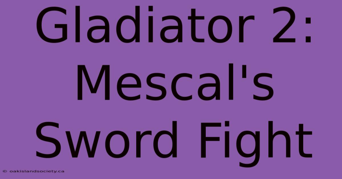 Gladiator 2: Mescal's Sword Fight