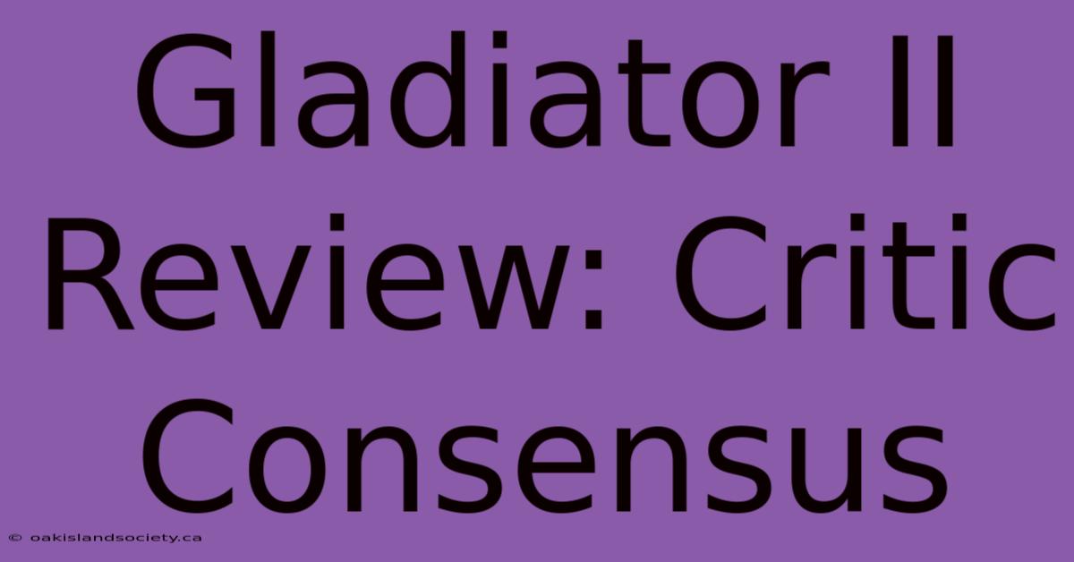 Gladiator II Review: Critic Consensus