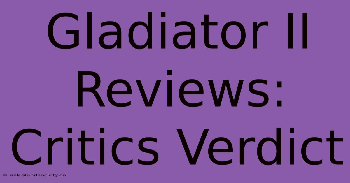 Gladiator II Reviews: Critics Verdict