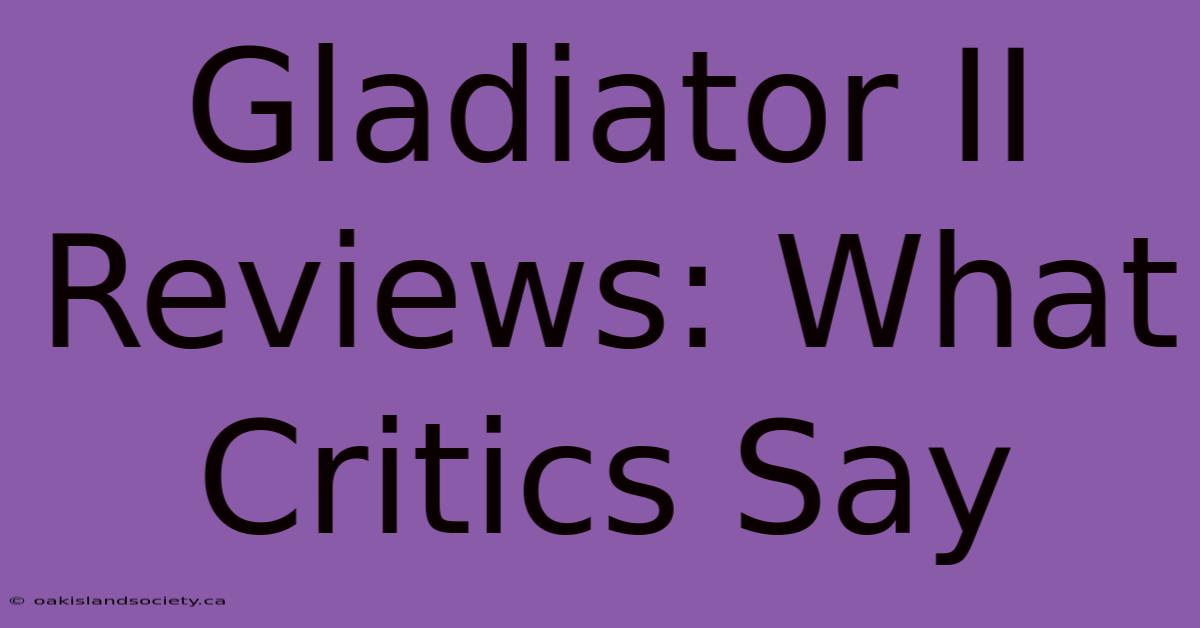 Gladiator II Reviews: What Critics Say