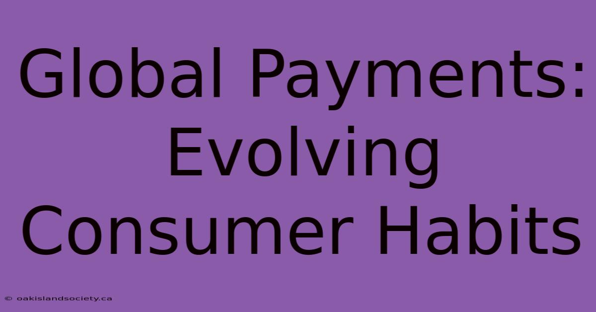 Global Payments: Evolving Consumer Habits