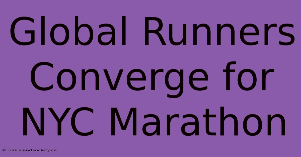 Global Runners Converge For NYC Marathon