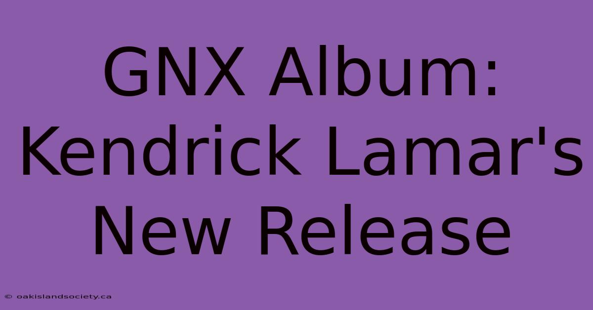 GNX Album: Kendrick Lamar's New Release