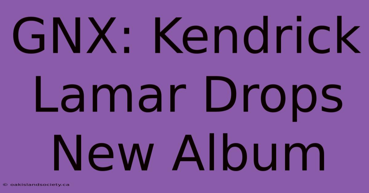 GNX: Kendrick Lamar Drops New Album