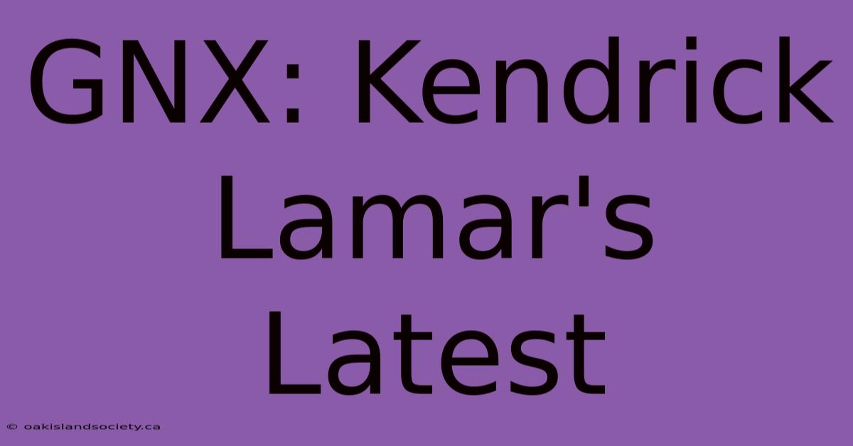 GNX: Kendrick Lamar's Latest