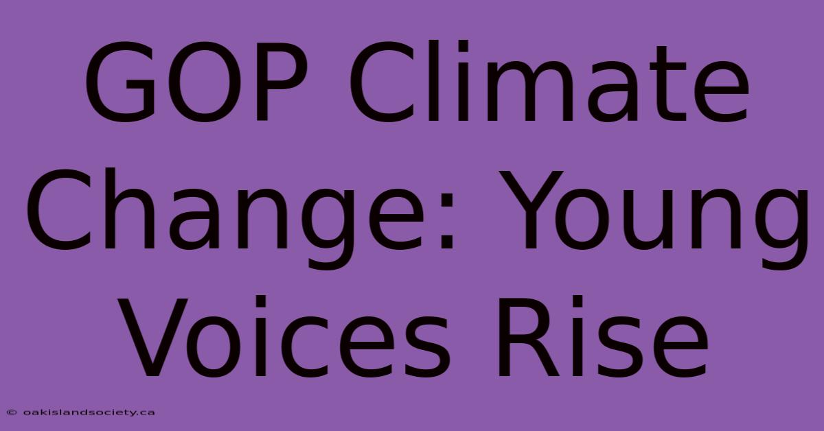 GOP Climate Change: Young Voices Rise