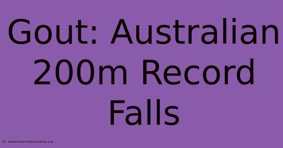 Gout: Australian 200m Record Falls