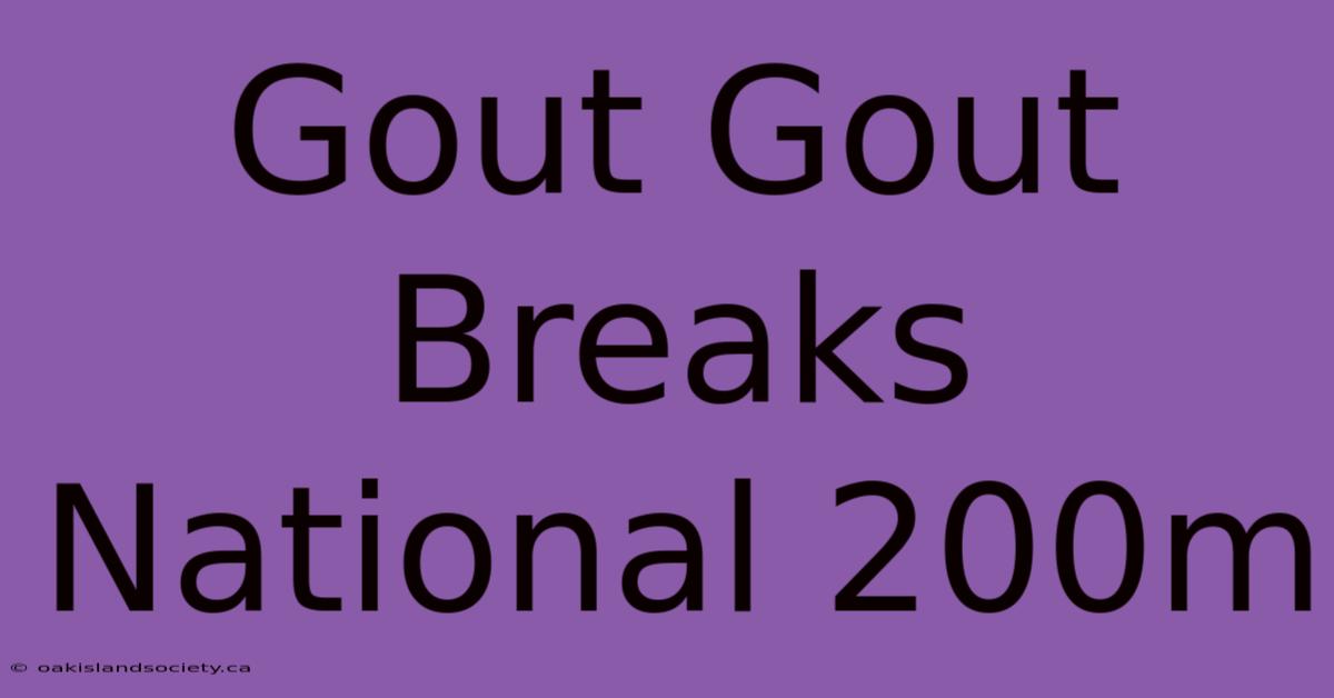 Gout Gout Breaks National 200m