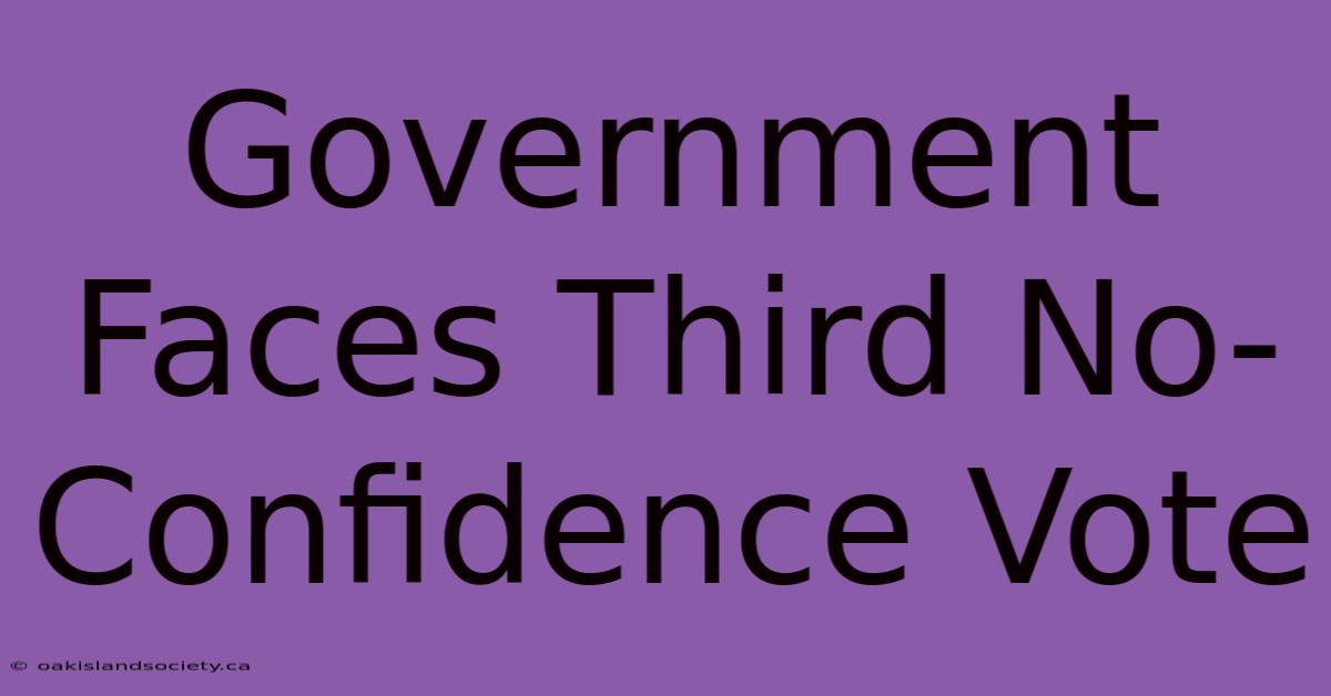 Government Faces Third No-Confidence Vote