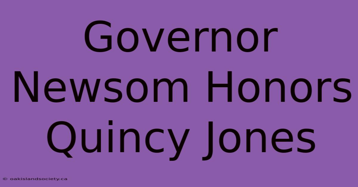 Governor Newsom Honors Quincy Jones 