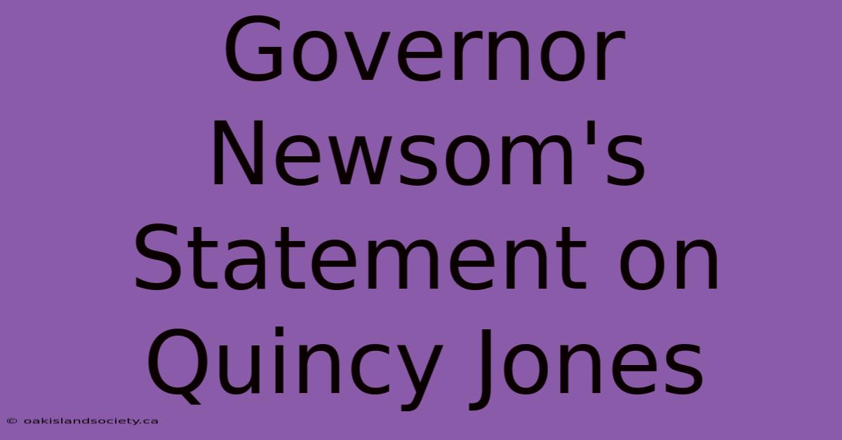 Governor Newsom's Statement On Quincy Jones