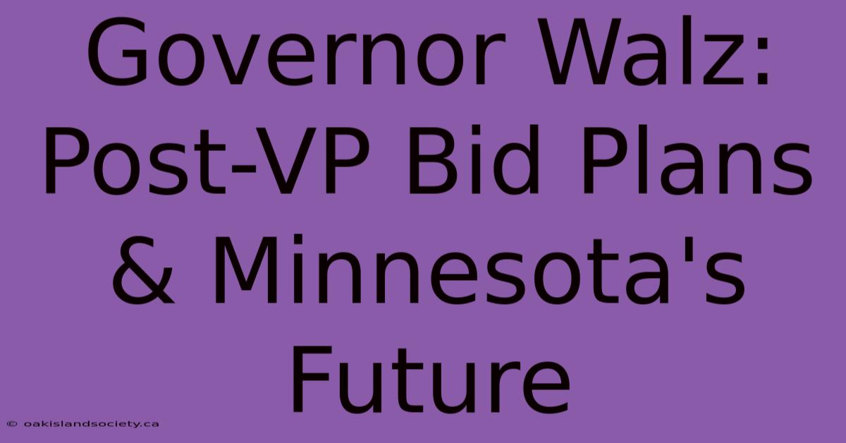 Governor Walz: Post-VP Bid Plans & Minnesota's Future 