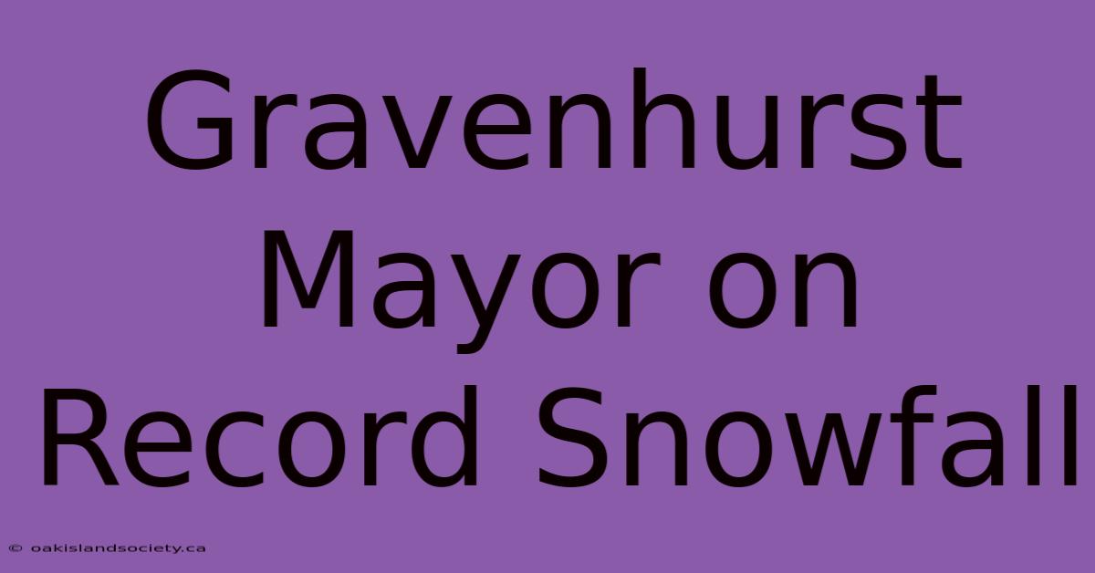 Gravenhurst Mayor On Record Snowfall