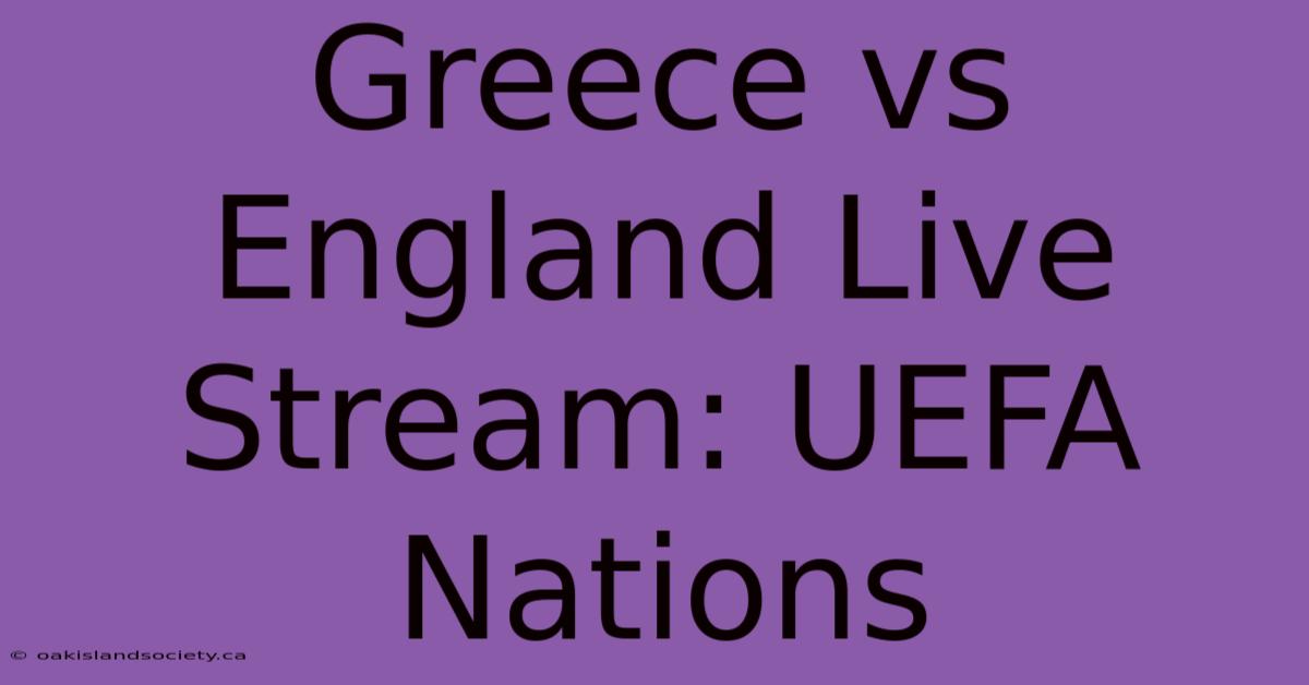 Greece Vs England Live Stream: UEFA Nations