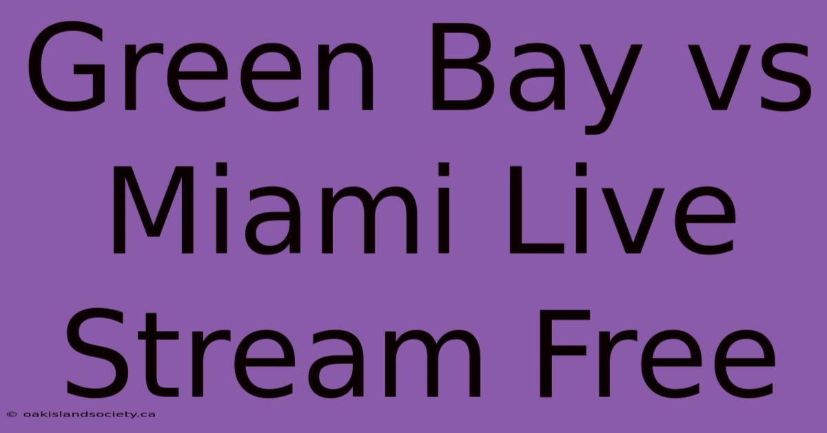 Green Bay Vs Miami Live Stream Free