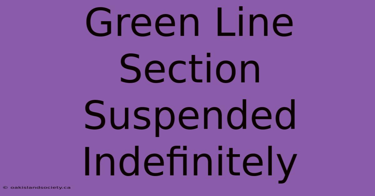 Green Line Section Suspended Indefinitely