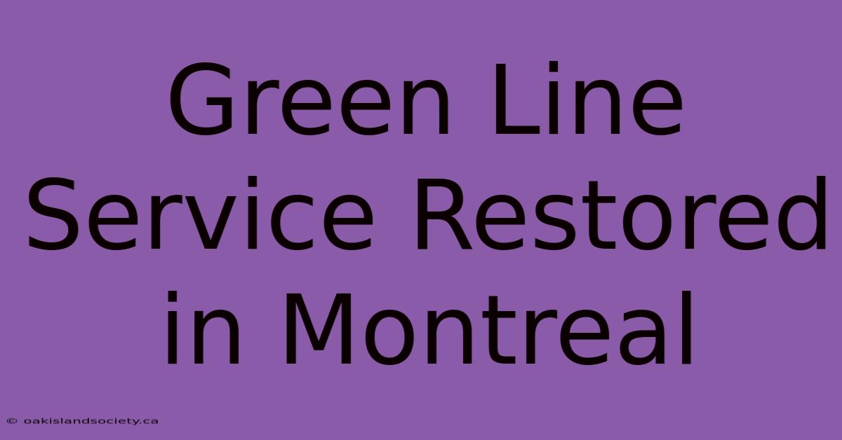 Green Line Service Restored In Montreal