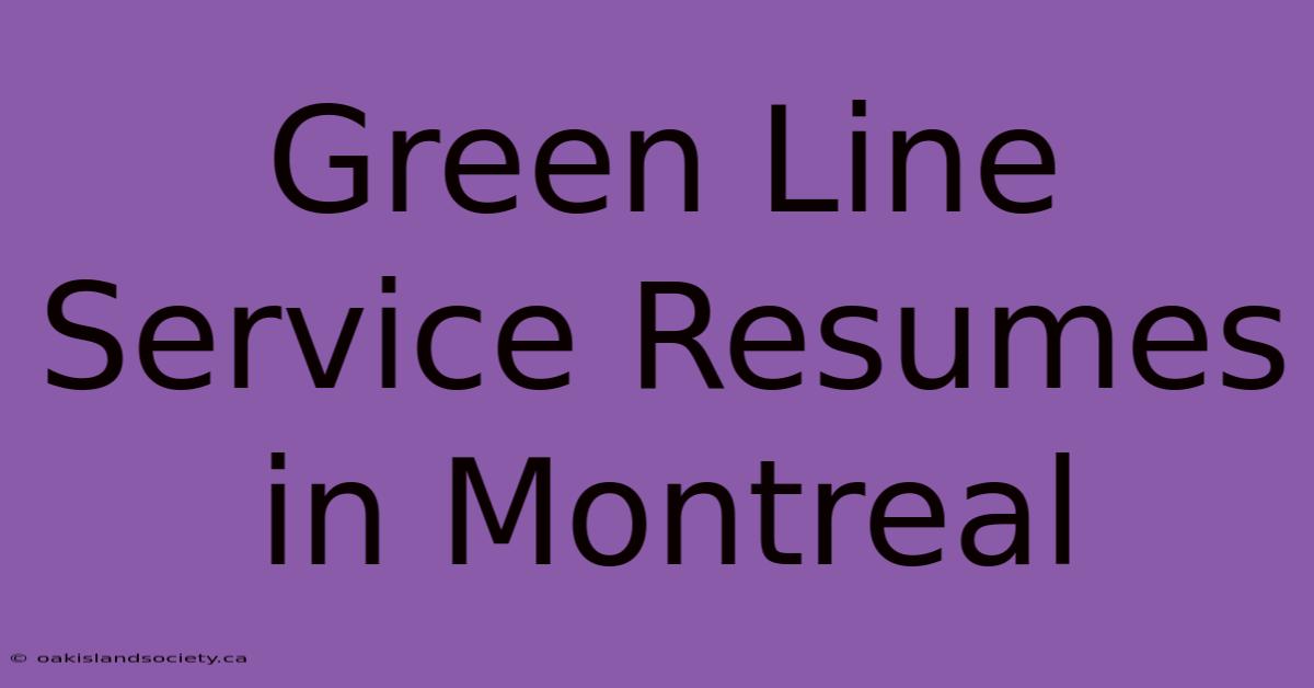 Green Line Service Resumes In Montreal