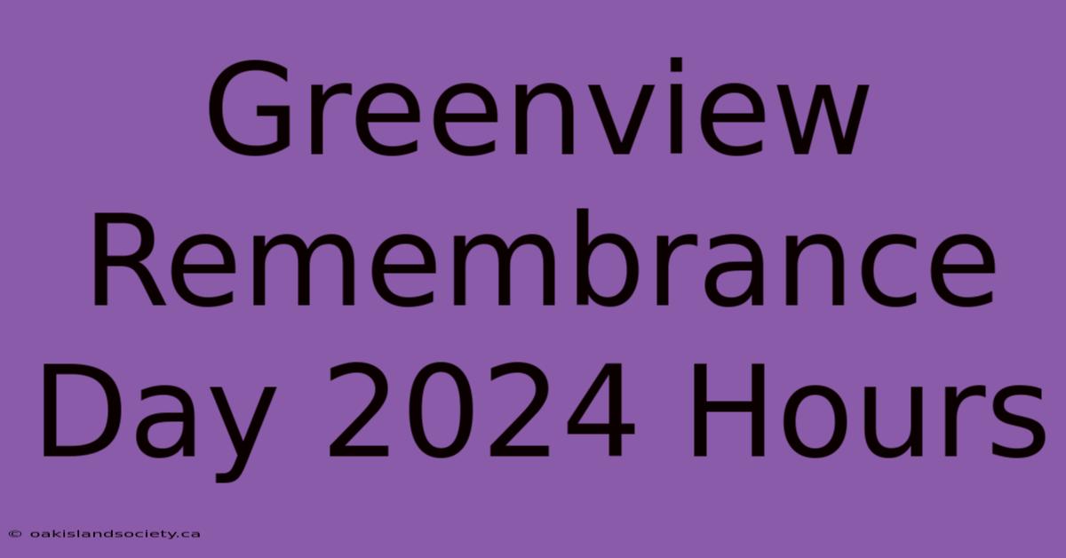 Greenview Remembrance Day 2024 Hours